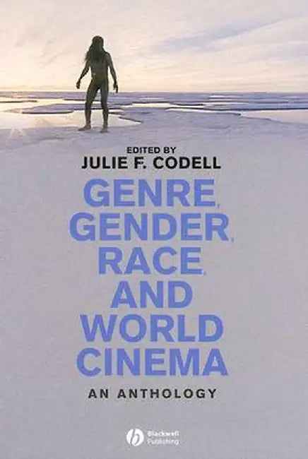 Genre, Gender, Race and World Cinema: An Anthology by Julie F. Codell