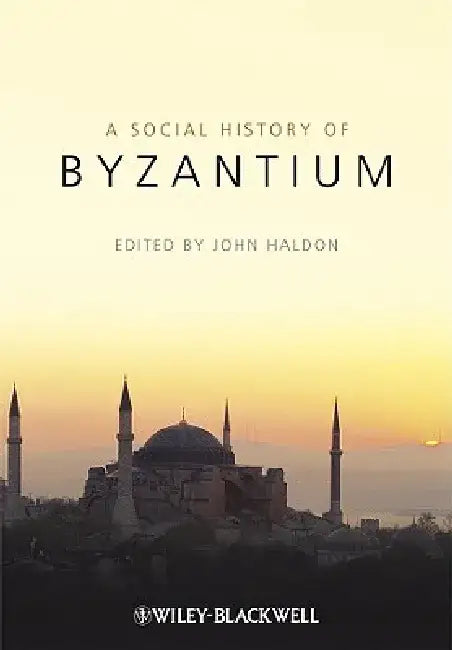 A Social History of Byzantium by John Haldon