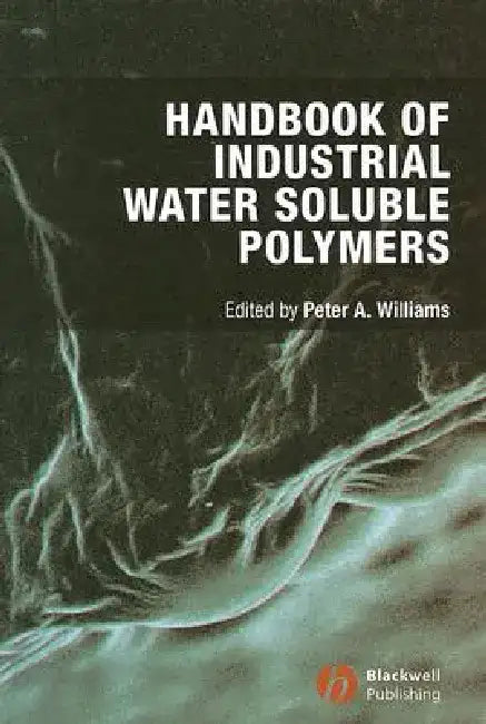 Handbook of Industrial Water Soluble Polymers by Peter A. Williams