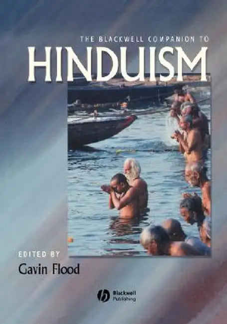 The Blackwell Companion to Hinduism by Gavin Flood
