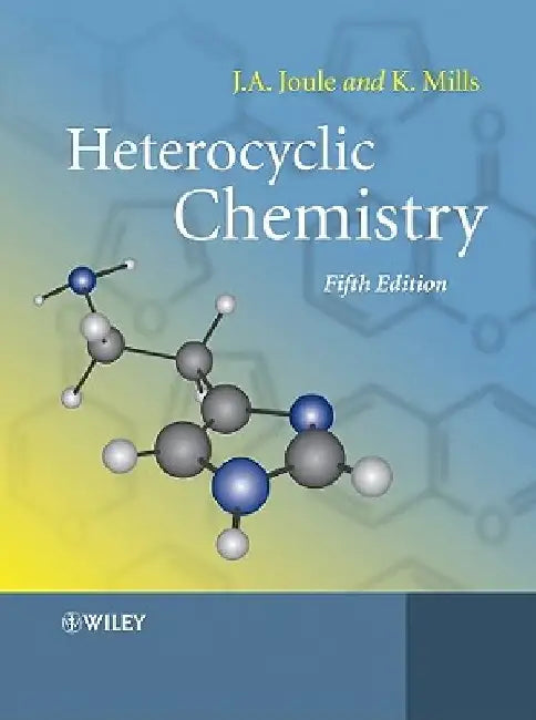 Heterocyclic Chemistry by John A. Joule