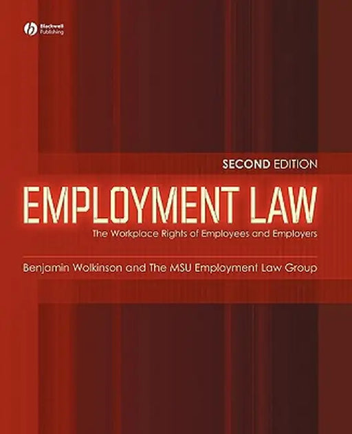 Employment Law: The Workplace Rights of Employees and Employers by Benjamin W. Wolkinson