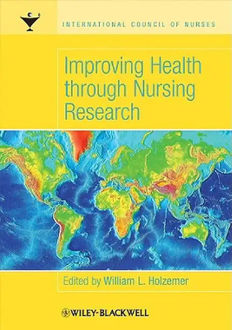Improving Health Through Nursing Research by William L. Holzemer