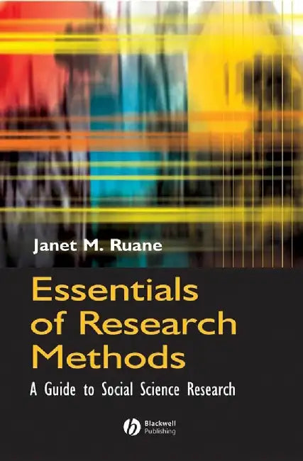 Essentials Of Research Methods: A Guide to Social Science Research by Janet M. Ruane