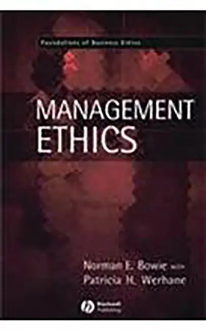 Management Ethics by Norman E. Bowie
