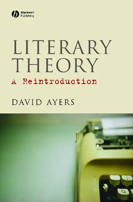 Literary Theory: A Reintroduction by David Ayers