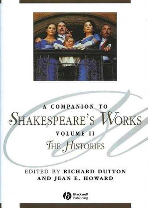 A Companion To Shakespeare'S Works: The Histories by Richard Dutton, Jean E. Howard