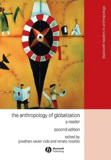 The Anthropology of Globalization: A Reader by Jonathan Xavier Inda