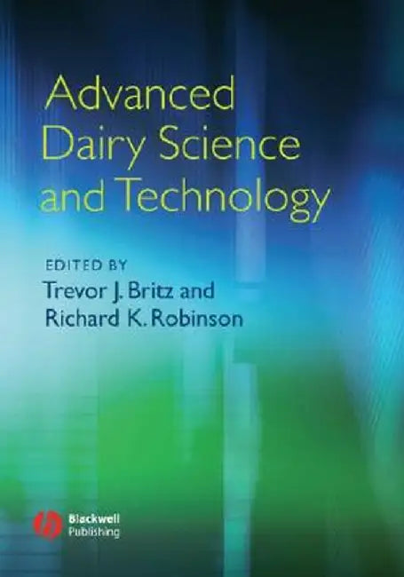 Advanced Dairy Science and Technology by Trevor Britz