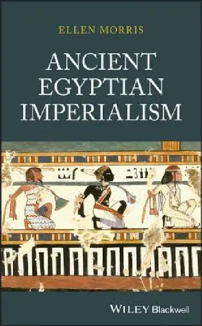 Ancient Egyptian Imperialism by Ellen Morris
