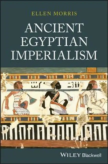 Ancient Egyptian Imperialism by Ellen Morris