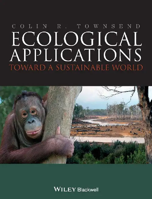 Ecological Applications: Towards a Sustainable World by Colin R. Townsend