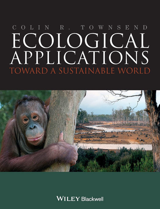 Ecological Applications: Towards a Sustainable World by Colin R. Townsend