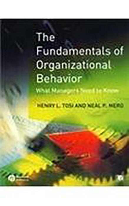 The Fundamentals Of Organizational Behaviour: What Managers Need to Know