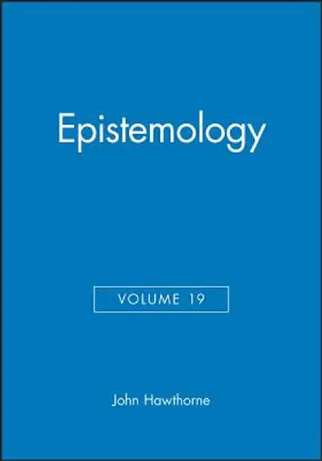 Epistemology, Volume 19 by John Hawthorne
