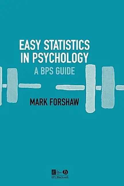 Easy Statistics in Psychology: A Bps Guide by Mark Forshaw
