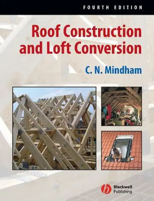Roof Construction and Loft Conversion by C. N. Mindham