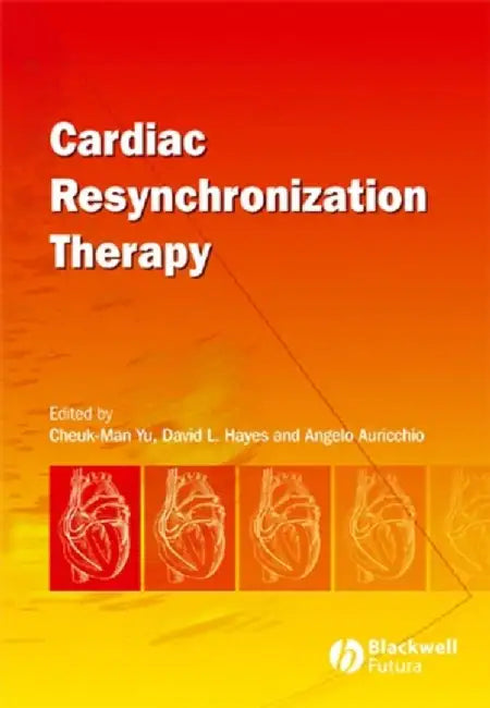 Cardiac Resynchronization Theraphy by Cheuk-Man Yu, David L. Hayes, Angelo Auricchio