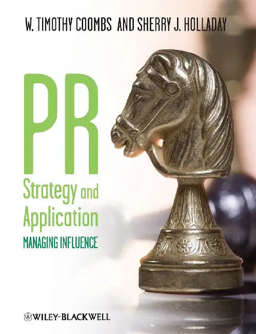 Pr Strategy And Application: Managing Influence by W. Timothy Coombs, Sherry J. Holladay
