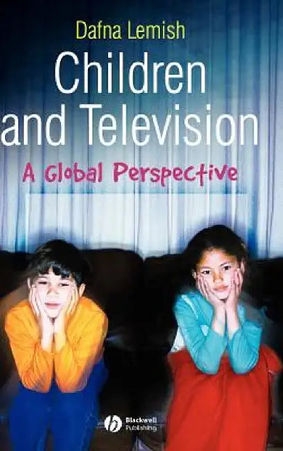 Children and Television: A Global Perspective by Dafna Lemish