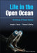Life in the Open Ocean: The Biology of Pelagic Species by Joseph J. Torres, Thomas G. Bailey