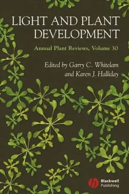 Annual Plant Reviews, Volume 30, Light and Plant Development, by Editor: Garry C. Whitelam, Editor: Karen J. Halliday