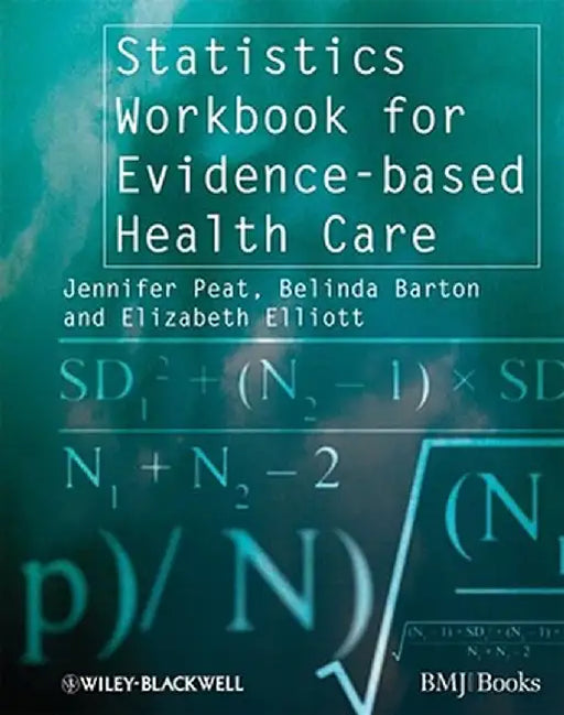 Statistics Workbook for Evidence-Based Health Care by Jennifer Peat