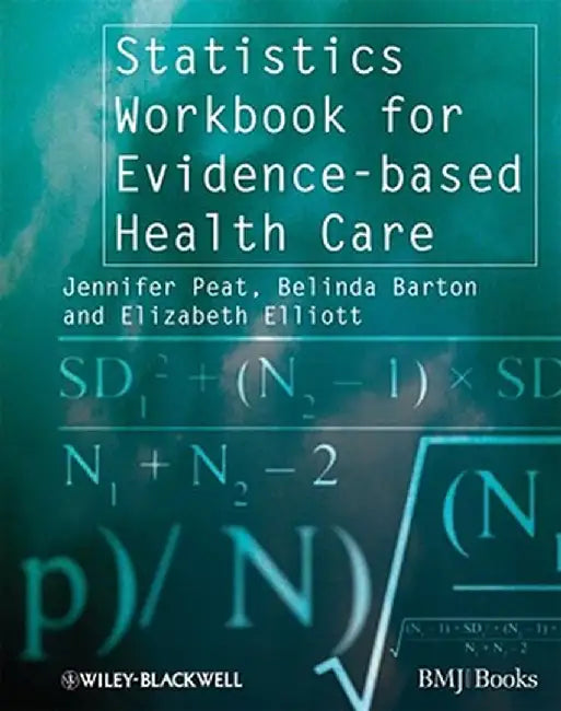 Statistics Workbook for Evidence-Based Health Care by Jennifer Peat