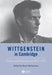 Wittgenstein in Cambridge: Letters and Documents 1911 - 1951, 4th Edition by Editor: Brian McGuinness