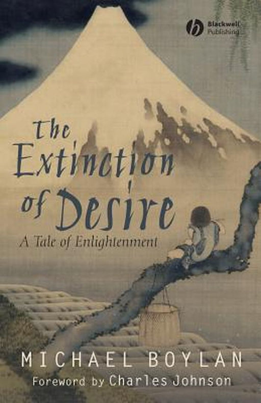 The Extinction Of Desire: A Tale of Enlightenment by Michael Boylan