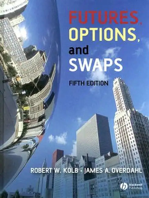 Futures, Options, and Swaps by Robert W. Kolb