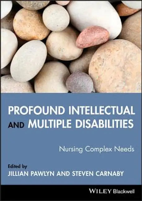 Profound Intellectual and Multiple Disabilities: Nursing Complex Needs by Jillian Pawlyn