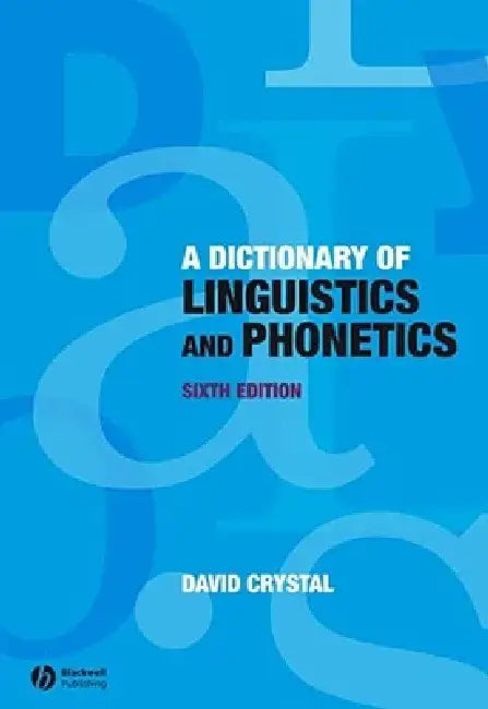 A Dictionary of Linguistics and Phonetics by David Crystal