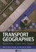Transport Geographies: Mobilities, Flows and Spaces by Richard Knowles
