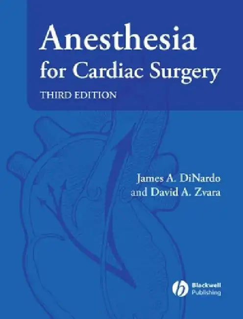 Anesthesia for Cardiac Surgery by James A. Dinardo