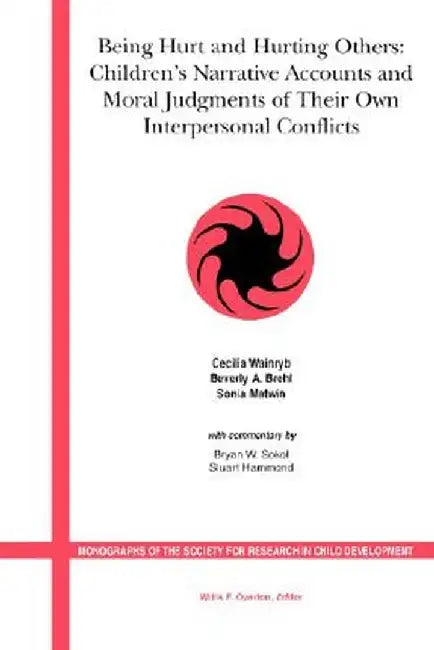 Being Hurt and Hurting Others: Children's Narrative Accounts and Moral Judgments of Their Own Interpersonal Conflicts by Cecilia Wainryb
