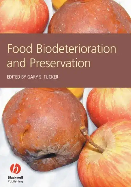 Food Biodeterioration and Preservation by Editor: Gary S. Tucker