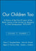 Our Children Too: A History of the First 25 Years of the Black Caucus of the Society for Research in Child Development, 1973-1997, Volum by Diana T. Slaughter-Defoe