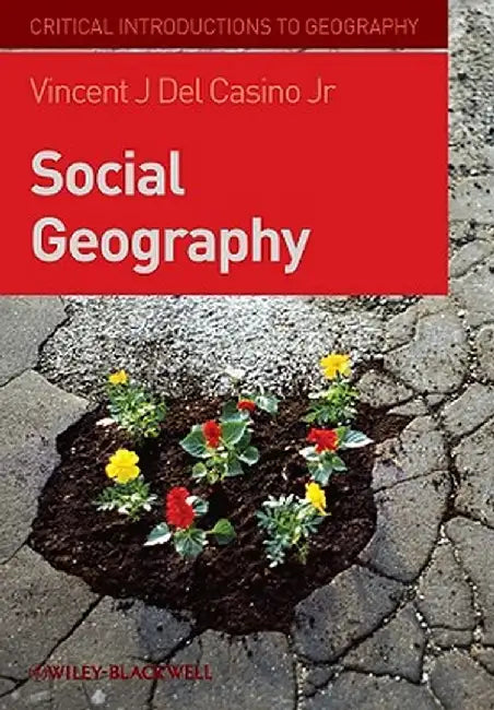 Social Geography: A Critical Introduction by Vincent J. del Casino