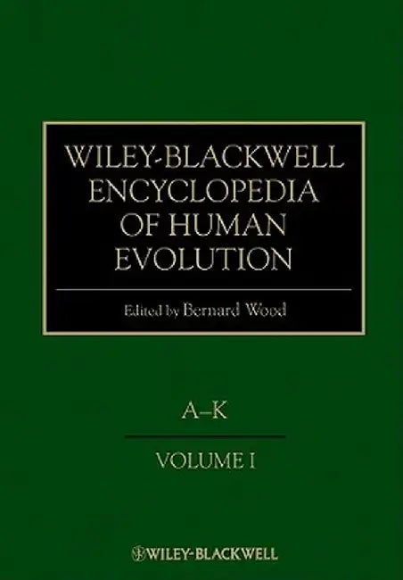 Wiley-Blackwell Encyclopedia Of Human Evolution by Bernard Wood