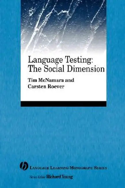 Language Testing: The Social Dimension by Tim McNamara