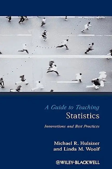 A Guide to Teaching Statistics: Innovations and Best Practices by Michael R. Hulsizer
