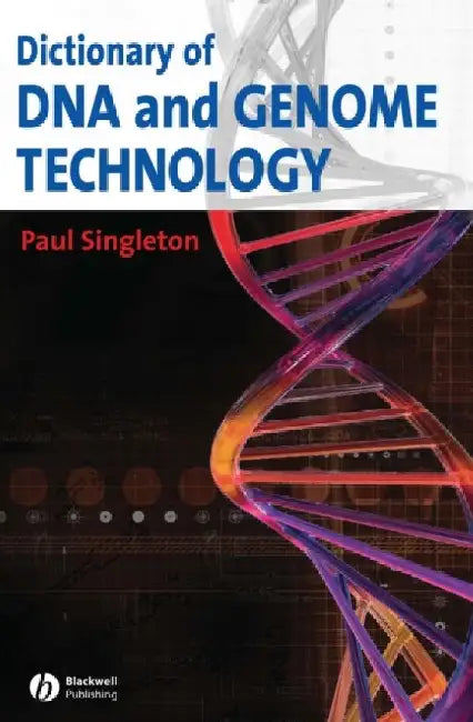 Dictionary Of Dna And Genome Technology by Paul Singleton