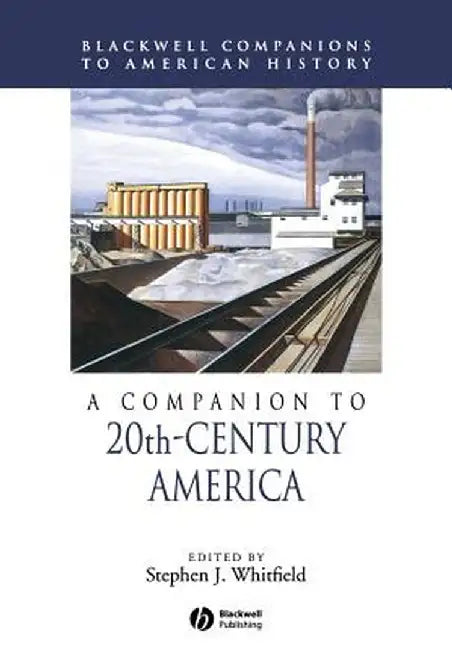 A Companion to 20th-Century America by Stephen J. Whitfield