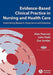 Evidence-Based Clinical Practice in Nursing and Health Care: Assimilating Research, Experience and Expertise by Alan Pearson