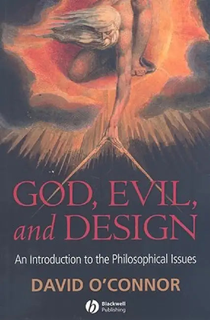God, Evil and Design: An Introduction to the Philosophical Issues by David O'Connor