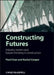 Constructing Futures: Industry Leaders and Futures Thinking in Construction by Paul Chan