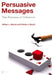 Persuasive Messages: The Process of Influence by William Benoit