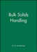 Bulk Solids Handling: Equipment Selection and Operation by Don McGlinchey
