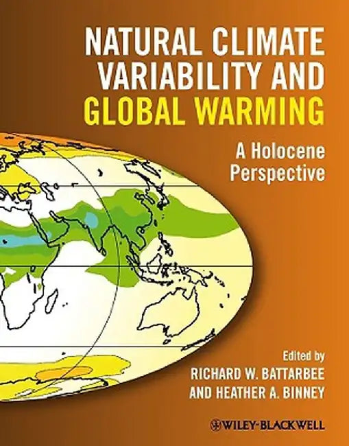 Natural Climate Variability and Global Warming: A Holocene Perspective by Richard W. Battarbee